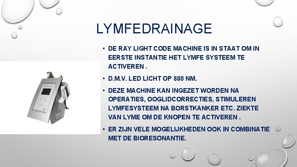 LYMFEDRAINAGE • DE RAY LIGHT CODE MACHINE IS IN STAAT OM IN EERSTE INSTANTIE