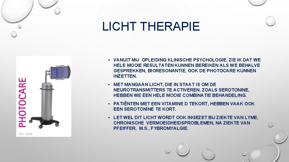 LICHT THERAPIE • VANUIT MIJ OPLEIDING KLINISCHE PSYCHOLOGIE, ZIE IK DAT WE HELE MOOIE