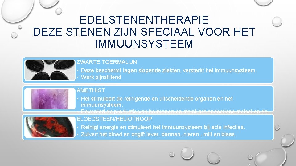 EDELSTENENTHERAPIE DEZE STENEN ZIJN SPECIAAL VOOR HET IMMUUNSYSTEEM ZWARTE TOERMALIJN • Deze beschermt tegen