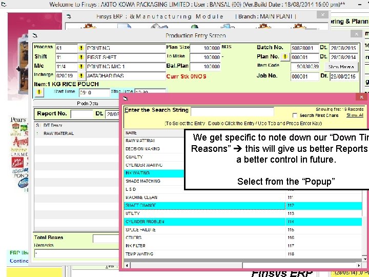 We get specific to note down our “Down Tim Reasons” this will give us