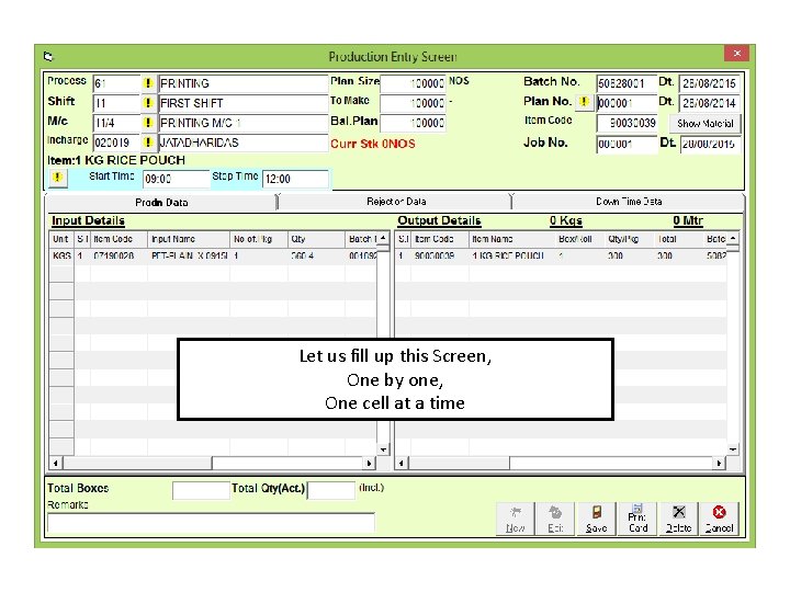 Let us fill up this Screen, One by one, One cell at a time