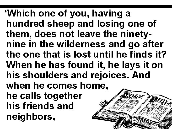 ‘Which one of you, having a hundred sheep and losing one of them, does