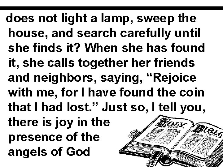 does not light a lamp, sweep the house, and search carefully until she finds