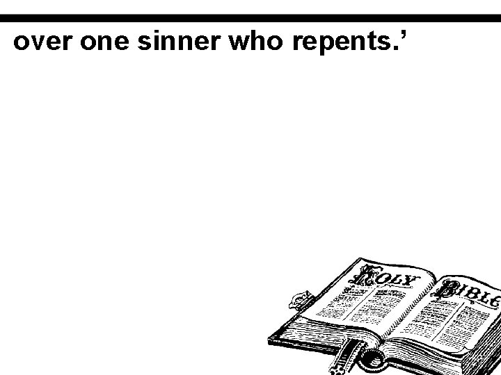 over one sinner who repents. ’ 