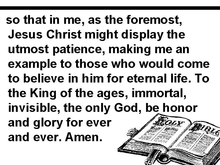 so that in me, as the foremost, Jesus Christ might display the utmost patience,