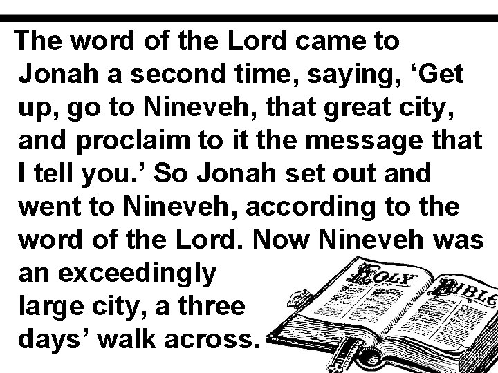 The word of the Lord came to Jonah a second time, saying, ‘Get up,