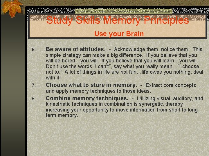 Compiled by Ken Zajac Student Success Services University of Wyoming Study Skills Memory Principles