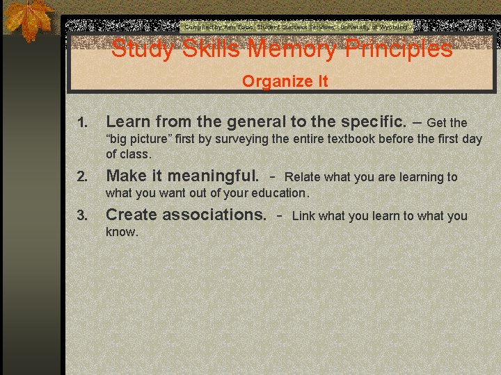 Compiled by Ken Zajac Student Success Services University of Wyoming Study Skills Memory Principles