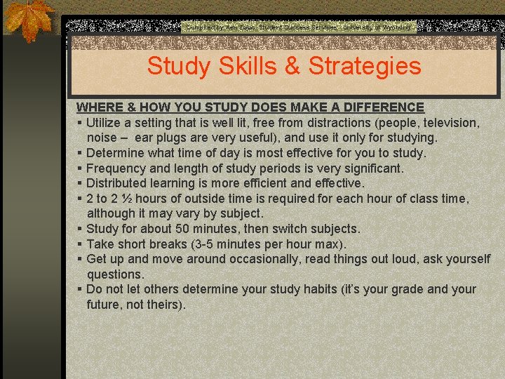 Compiled by Ken Zajac Student Success Services University of Wyoming Study Skills & Strategies