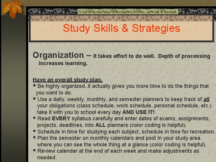  Compiled by Ken Zajac Student Success Services University of Wyoming Study Skills &