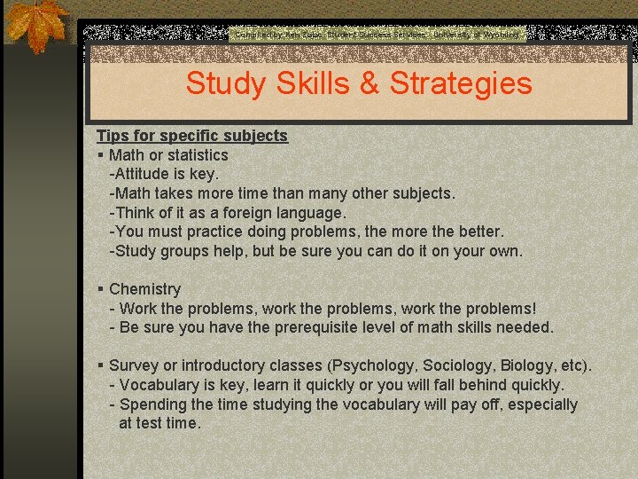 Compiled by Ken Zajac Student Success Services University of Wyoming Study Skills & Strategies