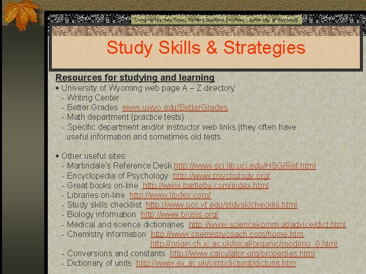 Compiled by Ken Zajac Student Success Services University of Wyoming Study Skills & Strategies