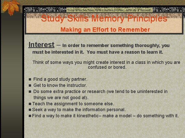 Compiled by Ken Zajac Student Success Services University of Wyoming Study Skills Memory Principles