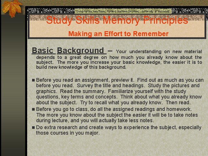 Compiled by Ken Zajac Student Success Services University of Wyoming Study Skills Memory Principles