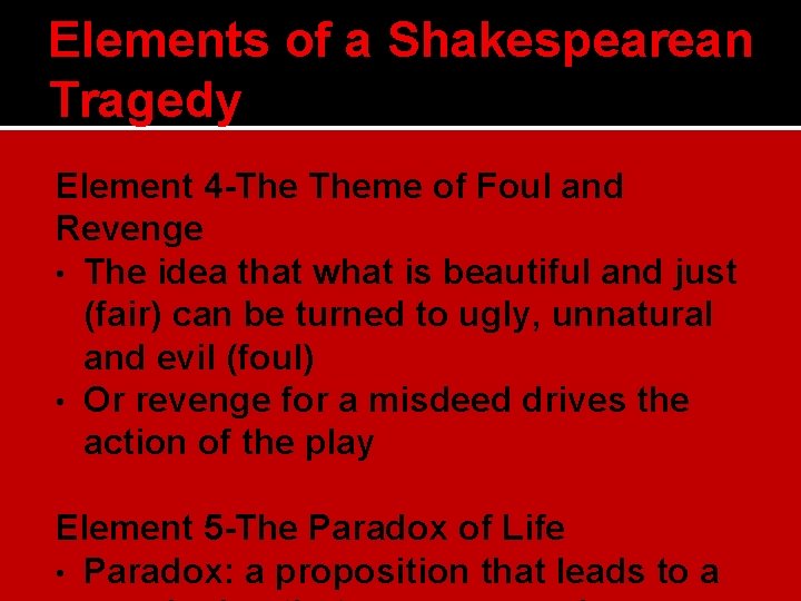 Elements of a Shakespearean Tragedy Element 4 -The Theme of Foul and Revenge •