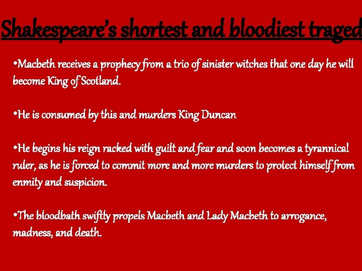 Shakespeare’s shortest and bloodiest traged • Macbeth receives a prophecy from a trio of