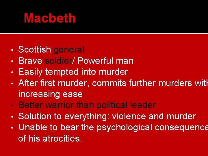  Macbeth Scottish general Brave soldier/ Powerful man Easily tempted into murder After first