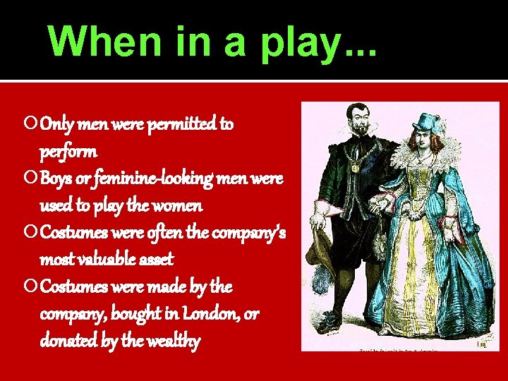 When in a play. . . Only men were permitted to perform Boys or