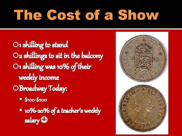 The Cost of a Show 1 shilling to stand 2 shillings to sit in