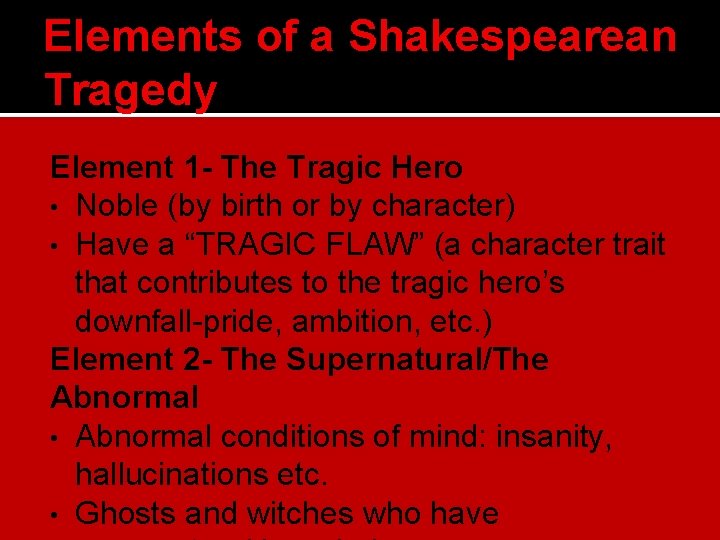 Elements of a Shakespearean Tragedy Element 1 - The Tragic Hero • Noble (by
