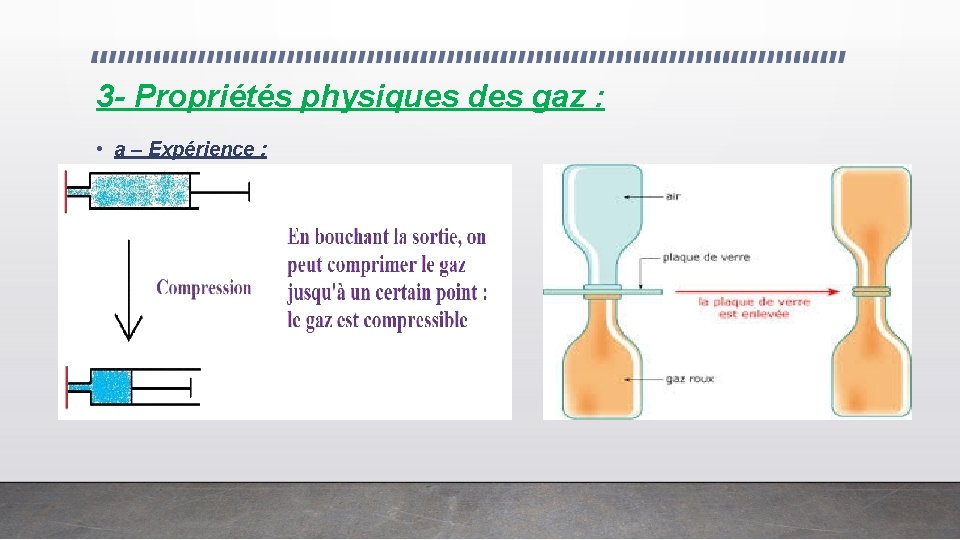 3 - Propriétés physiques des gaz : • a – Expérience : 