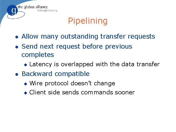 Pipelining l Allow many outstanding transfer requests l Send next request before previous completes