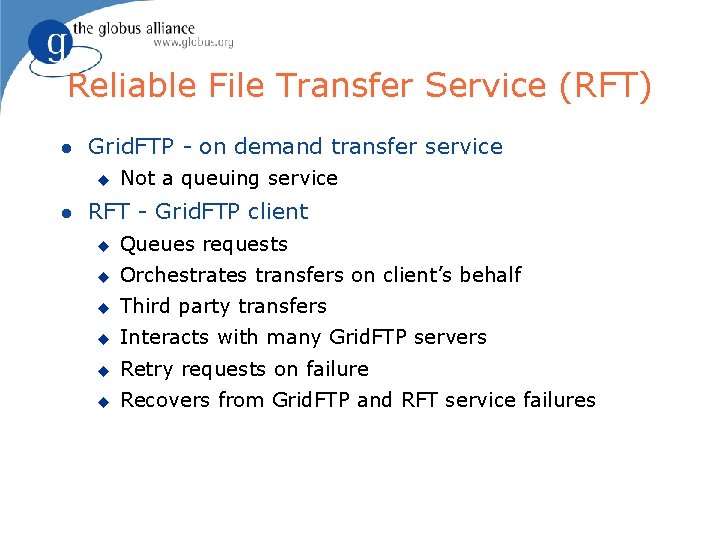 Reliable File Transfer Service (RFT) l Grid. FTP - on demand transfer service u