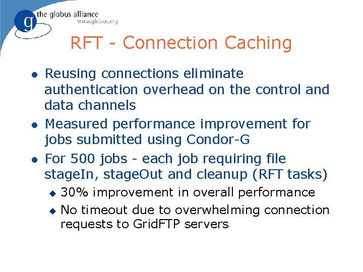 RFT - Connection Caching l l l Reusing connections eliminate authentication overhead on the