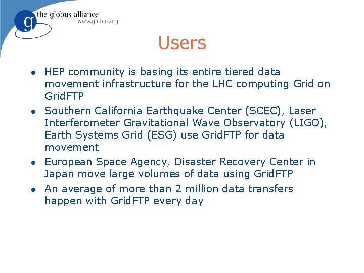 Users l l HEP community is basing its entire tiered data movement infrastructure for