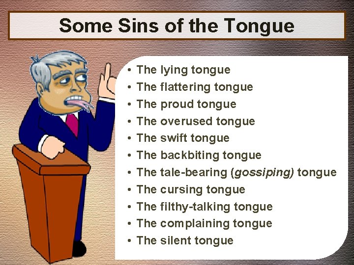 Some Sins of the Tongue • • • The lying tongue The flattering tongue