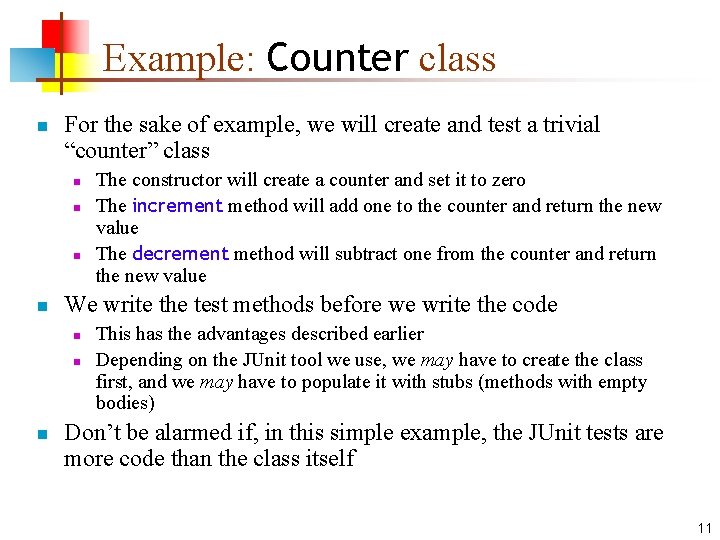 Example: Counter class n For the sake of example, we will create and test