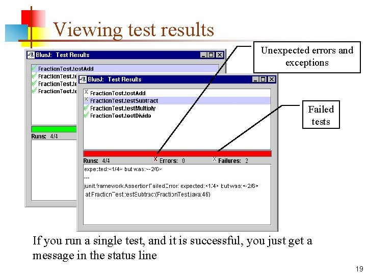 Viewing test results Unexpected errors and exceptions Failed tests If you run a single