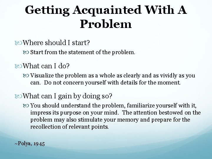 Getting Acquainted With A Problem Where should I start? Start from the statement of