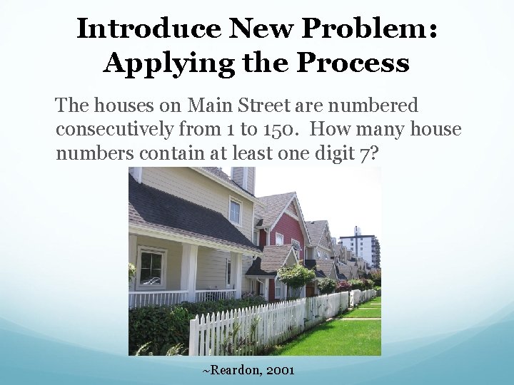 Introduce New Problem: Applying the Process The houses on Main Street are numbered consecutively