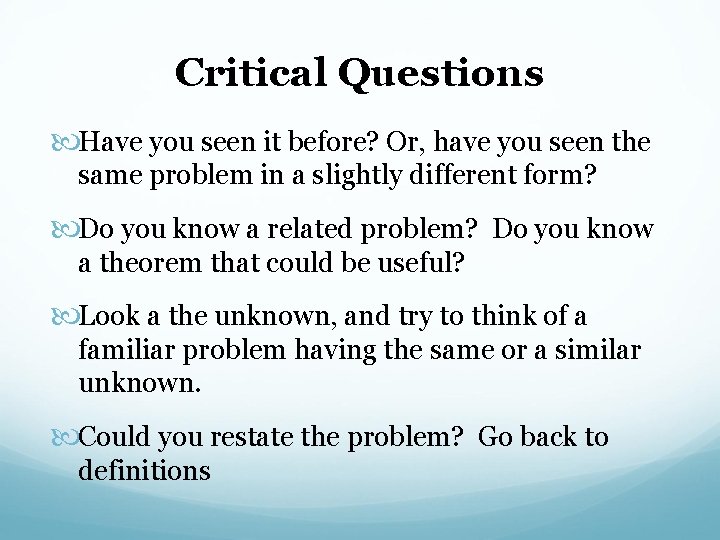 Critical Questions Have you seen it before? Or, have you seen the same problem