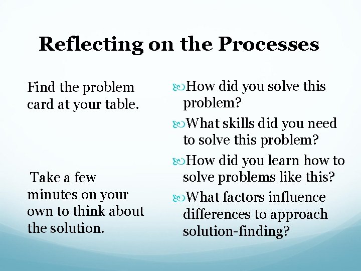 Reflecting on the Processes Find the problem card at your table. Take a few