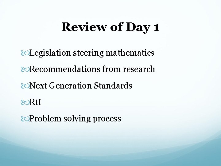 Review of Day 1 Legislation steering mathematics Recommendations from research Next Generation Standards Rt.