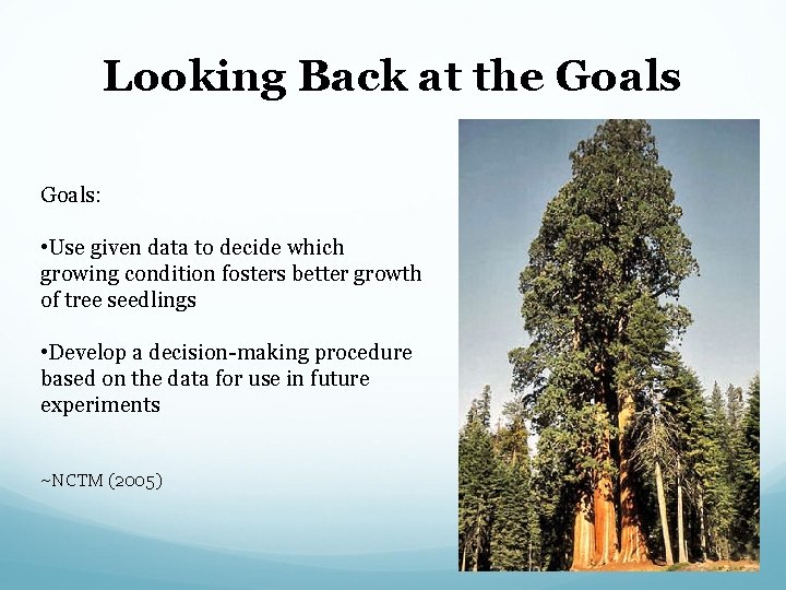 Looking Back at the Goals: • Use given data to decide which growing condition