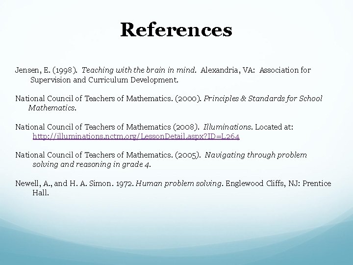 References Jensen, E. (1998). Teaching with the brain in mind. Alexandria, VA: Association for