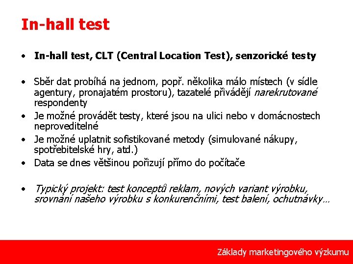 In-hall test • In-hall test, CLT (Central Location Test), senzorické testy • Sběr dat