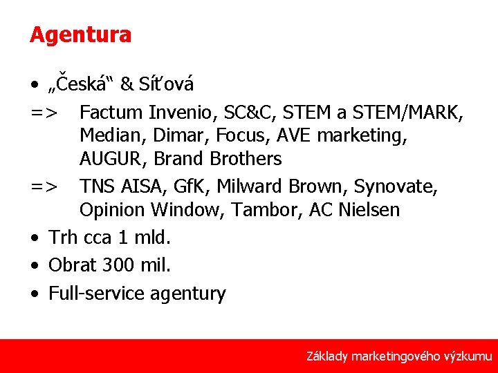 Agentura • „Česká“ & Síťová => Factum Invenio, SC&C, STEM a STEM/MARK, Median, Dimar,