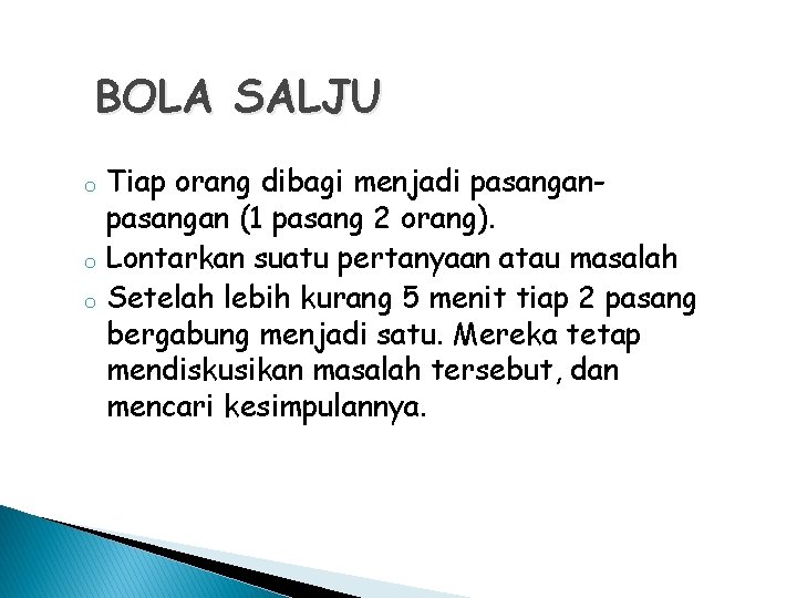 BOLA SALJU o o o Tiap orang dibagi menjadi pasangan (1 pasang 2 orang).