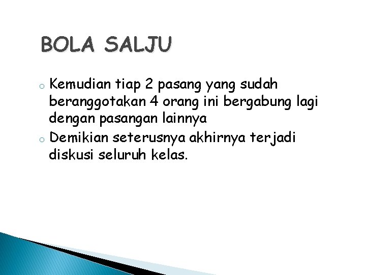 BOLA SALJU o o Kemudian tiap 2 pasang yang sudah beranggotakan 4 orang ini