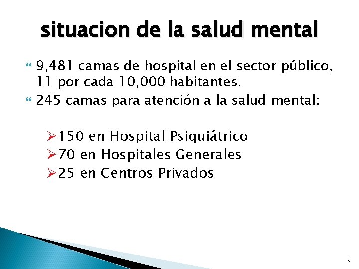 situacion de la salud mental 9, 481 camas de hospital en el sector público,