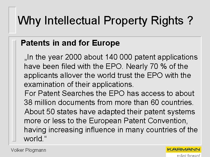 Why Intellectual Property Rights ? Patents in and for Europe „In the year 2000
