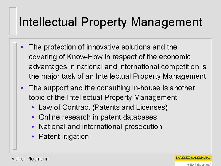 Intellectual Property Management • The protection of innovative solutions and the covering of Know-How