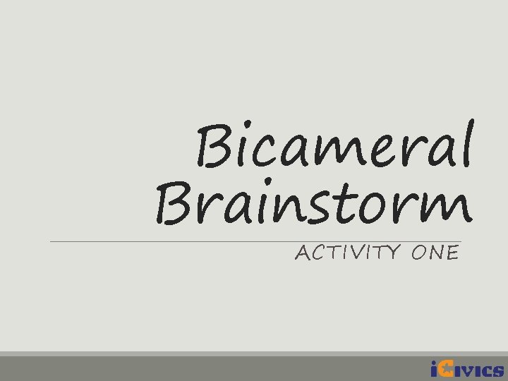 Bicameral Brainstorm ACTIVITY ONE 