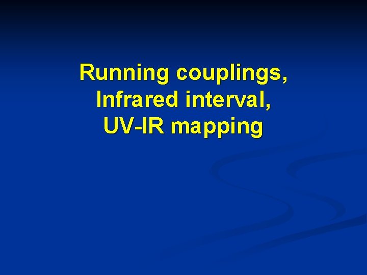 Running couplings, Infrared interval, UV-IR mapping 