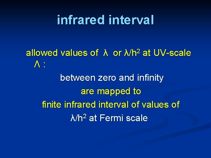 infrared interval allowed values of λ or λ/h 2 at UV-scale Λ: between zero