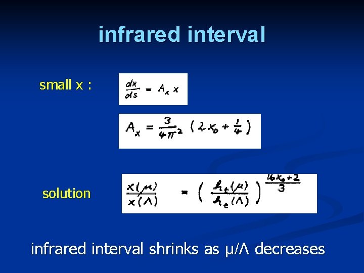 infrared interval small x : solution infrared interval shrinks as μ/Λ decreases 